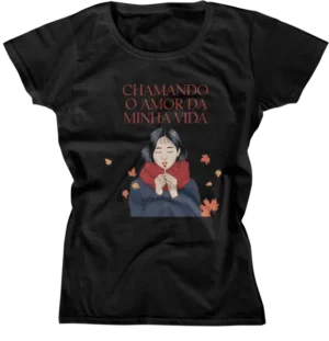 Camiseta Baby Look - Chamando O Amor Da Minha Vida