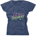 Camiseta Baby Look - Eu Sou Dorameira 01