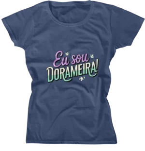 Camiseta Baby Look - Eu Sou Dorameira 01