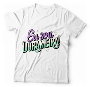 Camiseta Unissex - Eu Sou Dorameira 01