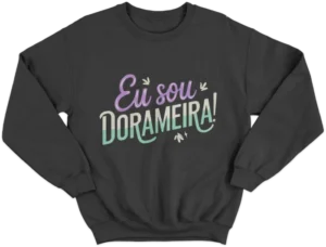 Moletom Careca - Eu Sou Dorameira 01