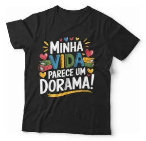 Camiseta Unissex - Minha Vida Parece Um Dorama 03