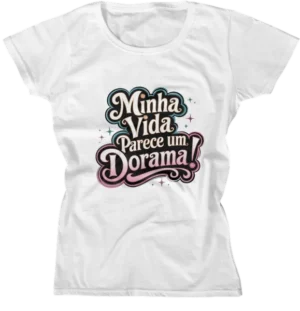 Camiseta Baby Look - Minha Vida Parece Um Dorama 04
