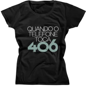 Camiseta Baby Look - Quando O Telefone Toca 406