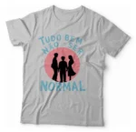 Camiseta Unissex - Tudo Bem Não Ser Normal 02