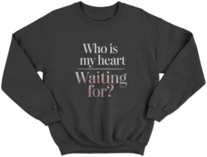 Moletom Careca - Who Is My Heart Waiting For